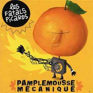 Les Fatals Picards - Pamplemousse Mécanique FLAC