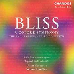 Bliss, Linda Finnie, Raphael Wallfisch, Ulster Orchestra, Vernon Handley - A Colour Symphony / The Enchantress · Cello Concerto FLAC
