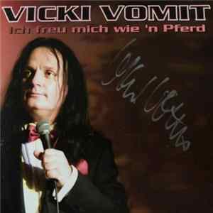 Vicki Vomit - Ich Freu Mich Wie 'n Pferd FLAC