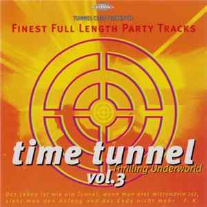 Various - Time Tunnel - Thrilling Underworld Vol. 3 - Finest Full Length Party Tracks FLAC