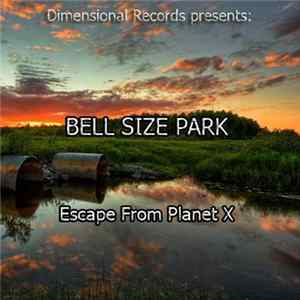 Bell Size Park - Escape From Planet X FLAC