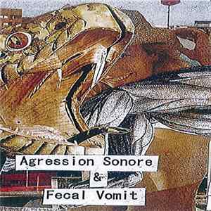Agression Sonore & Fecal Vomit - Agression Sonore & Fecal Vomit FLAC