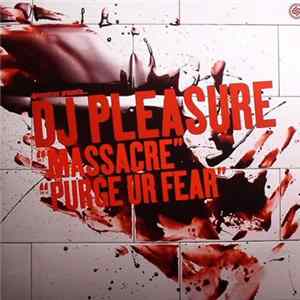 DJ Pleasure - Massacre / Purge Ur Fear FLAC