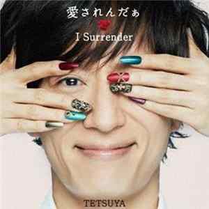 TETSUYA - 愛されんだぁ I Surrender FLAC