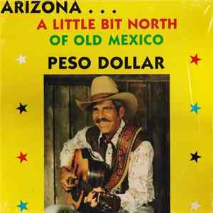 "Peso" Dollar - Arizona... A Little Bit North Of Old Mexico FLAC