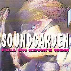 Soundgarden - Full On Kevin's Mom FLAC
