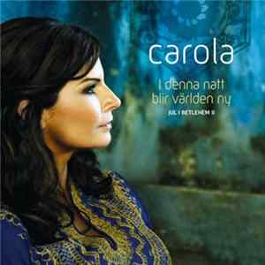 Carola - I Denna Natt Blir Världen Ny (Jul I Betlehem II) FLAC