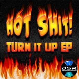 Hot Shit! - Turn It Up FLAC