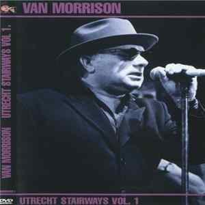 Van Morrison - Utrecht Stairways Vol. 1 FLAC