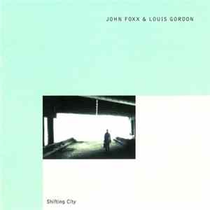 John Foxx & Louis Gordon - Shifting City FLAC