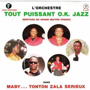 L'Orchestre Tout Puissant O.K. Jazz - Heritage Du Grand Maitre Franco, Dans Maby... Tonton Zala Serieux FLAC