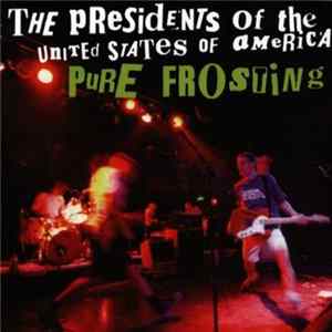 The Presidents Of The United States Of America - Pure Frosting FLAC