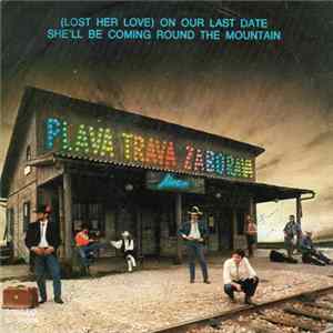 Plava Trava Zaborava - (Lost Her Love) On Our Last Date / She'll Be Coming Round The Mountain FLAC
