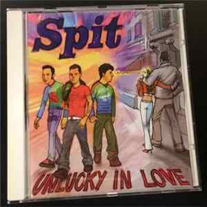 Spit - Unlucky In Love FLAC