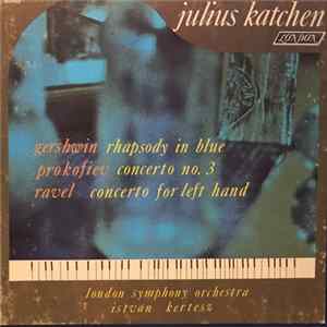 Prokofiev / Gershwin / Ravel, Julius Katchen, London Symphony Orchestra, István Kertesz - Piano Concerto No. 3 / Rhapsody In Blue / Concerto For Left Hand FLAC