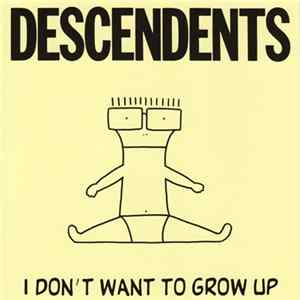 Descendents - I Don't Want To Grow Up FLAC