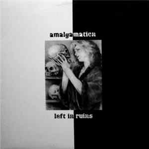 Amalgamation / Left In Ruins - Amalgamation / Left In Ruins FLAC