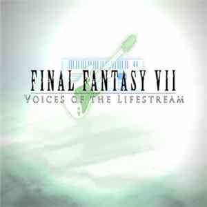 Various - Final Fantasy VII: Voices Of The Lifestream FLAC