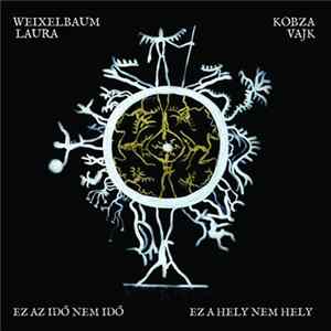 Laura Weixelbaum, Kobza Vajk - Ez az idő nem idő, ez a hely nem hely FLAC