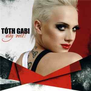 Tóth Gabi - Elég Volt! FLAC