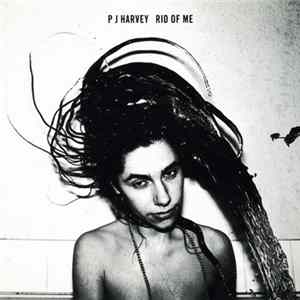 PJ Harvey - Rid Of Me FLAC