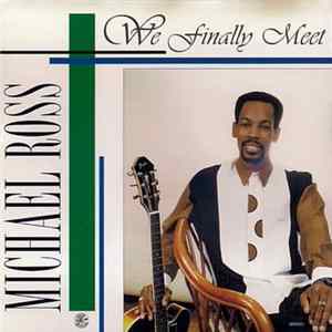 Michael Ross - We Finally Meet FLAC