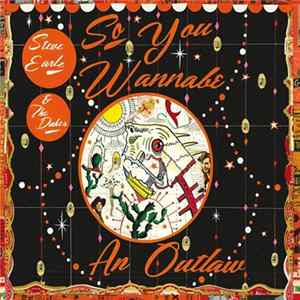 Steve Earle & The Dukes - So You Wannabe An Outlaw FLAC