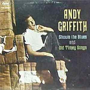 Andy Griffith - Shouts The Blues And Old Timey Songs FLAC