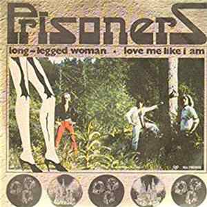 Prisoners - Long-Legged Woman / Love Me Like I Am FLAC
