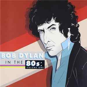 Various - Bob Dylan In The 80s: Volume One FLAC