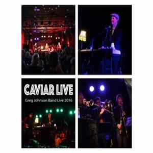 Greg Johnson - Here Comes The Caviar Live 2016 FLAC