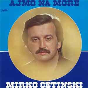 Mirko Cetinski - Ajmo Na More FLAC