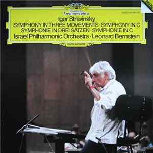 Igor Stravinsky, Israel Philharmonic Orchestra, Leonard Bernstein - Symphony In Three Movements • Symphony In C FLAC