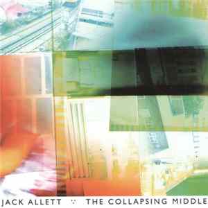 Jack Allett - The Collapsing Middle FLAC