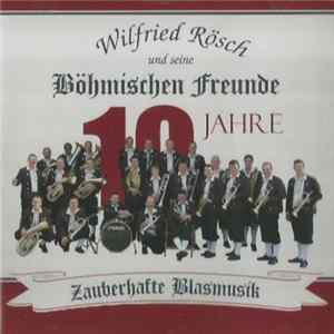 Wilfried Rösch und seine Böhmischen Freunde - Zauberhafte Blasmusik - 10 Jahre FLAC