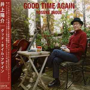 Yosuke Inoue - Good Time Again FLAC