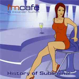 Alexander Nuzhdin - Fm Café - History Of Subliminal FLAC