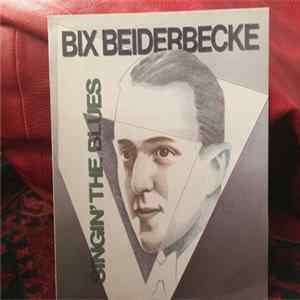 Bix Beiderbecke - Singin' The Blues FLAC