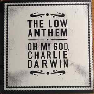 The Low Anthem - Oh My God, Charlie Darwin FLAC