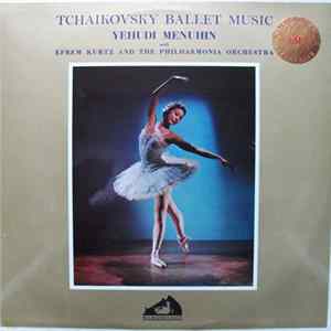 Tchaikovsky, Yehudi Menuhin, Efrem Kurtz And The Philharmonia Orchestra - Ballet Music FLAC