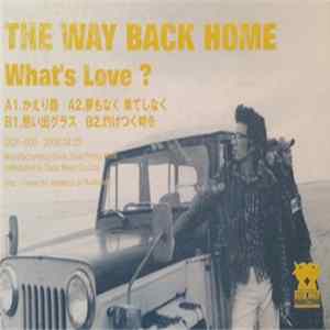 What's Love? - The Way Back Home FLAC