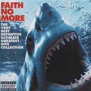 Faith No More - The Very Best Definitive Ultimate Greatest Hits Collection FLAC