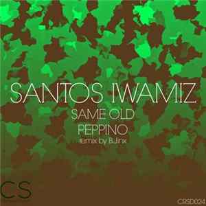 Santos Iwamiz - Same Old Peppino FLAC
