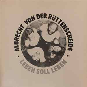 Albrecht Von Der Rüttenscheide - Leben Soll Leben FLAC