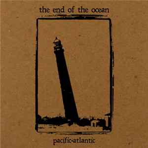 The End Of The Ocean - Pacific​·​Atlantic FLAC