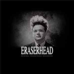David Lynch & Alan R. Splet - Eraserhead Original Soundtrack Recording FLAC