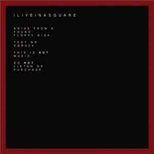 ILIVEINASQUARE - Noise From A Found Floppy Disk FLAC