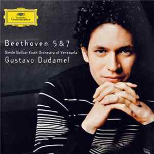Beethoven, Gustavo Dudamel, Simón Bolívar Youth Orchestra Of Venezuela - Beethoven 5 & 7 FLAC