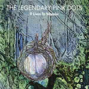 Legendary Pink Dots - Nine Lives To Wonder FLAC