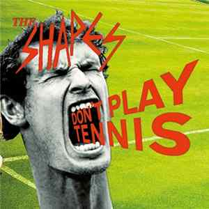 The Shapes - Don't Play Tennis FLAC